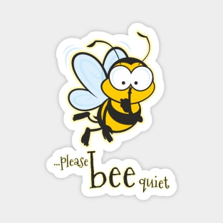 Please Bee Quiet...Honey Magnet