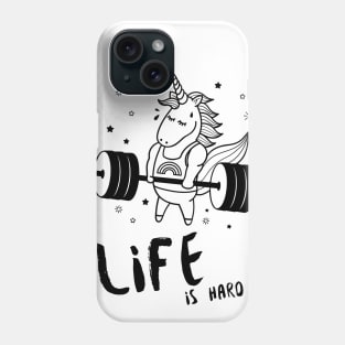 Life is Hard Unicorn Gym Phone Case