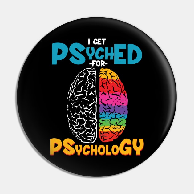 I get psyched for psychology - Funny psychologist gift Pin by Shirtbubble