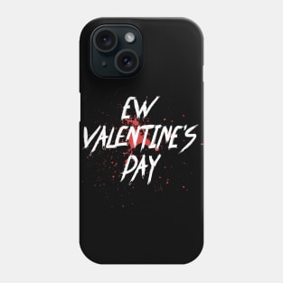 Ew Valentines Day Funny Valentines Day 2021 Phone Case