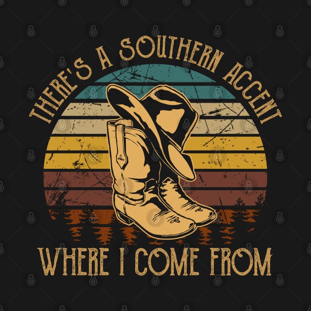 There's A Southern Accent, Where I Come From Cowboy Hat & Boot by Creative feather