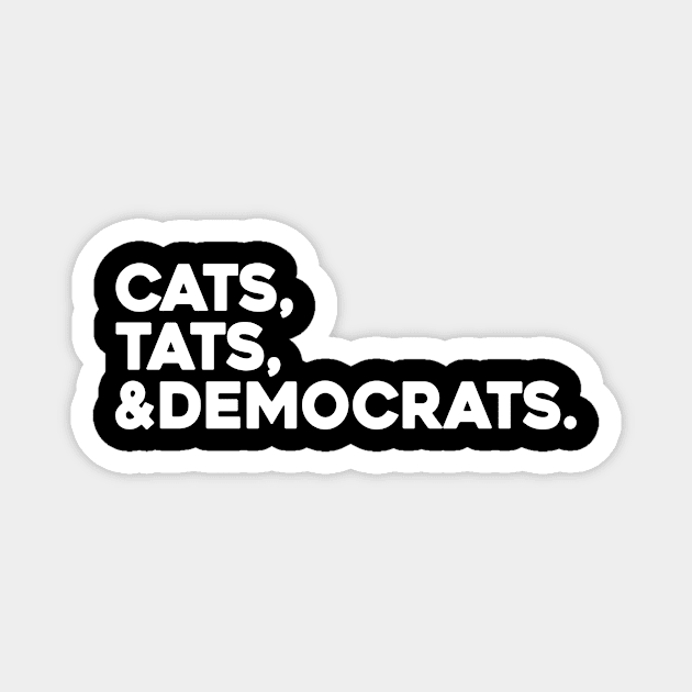 Cats Tats And Democrats Magnet by Sunoria