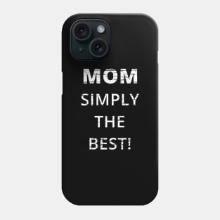 MOM SIMPLY THE BEST GIFT FOR MOTHER Phone Case