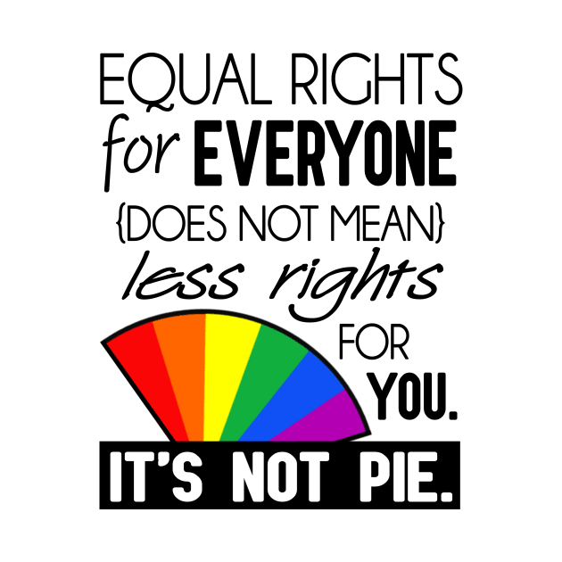 Equal Rights - It's Not Pie by SapphoStore