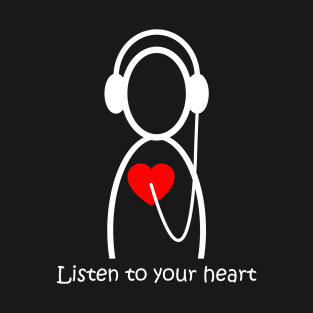 Listen to your heart design T-Shirt