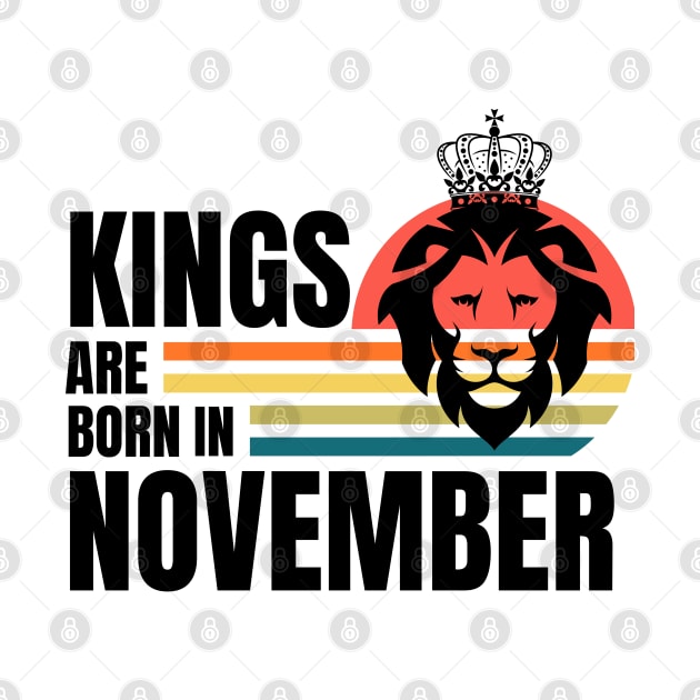 Kings are Born in November Birthday Quotes Retro b by NickDsigns