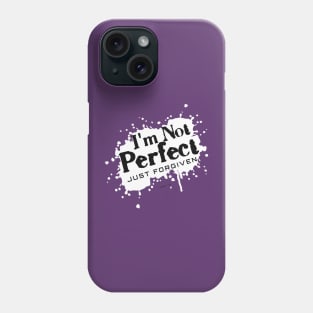 I'm Not Perfect  Just Forgiven 1 John 1:9 Phone Case