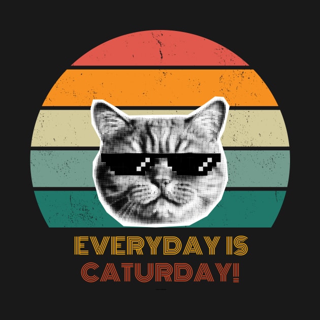 Everyday is Caturday! by Feel Good Design