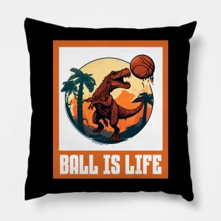 Ball Is Life Dinosaur Basketball Lovers Funny Pillow