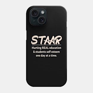 STAAR Hurting Real Education & Students c One Day At a Time Phone Case