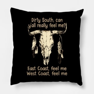 Dirty South, Can Y'all Really Feel Me East Coast, Feel Me, West Coast, Feel Me Love Music Bull-Skull Pillow