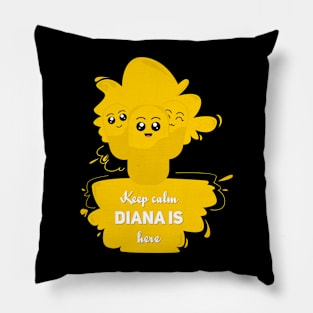 Keep calm, diana is here Pillow