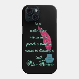 To be a writer does not mean to preach a truth milan kundera by chakibium Phone Case