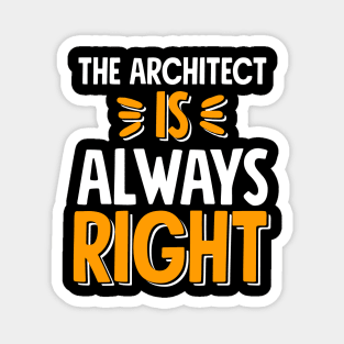 The architect is always right Magnet