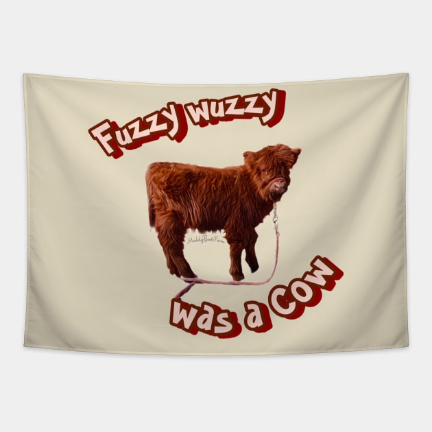 Fuzzy Wuzzy was a Cow! Tapestry by MuddyBootsFarm