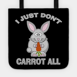 I Just Don't Carrot All Funny Easter Bunny Humor Tote