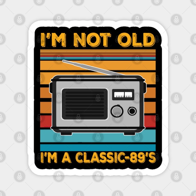 im not old im a classic 89s Magnet by thexsurgent