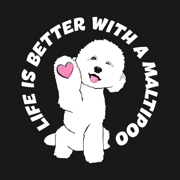 Life Is Better With A Maltipoo. White Maltipoo by Natysik11111