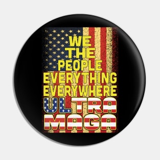 We The People Everything Everywhere ULTRA MAGA Pin