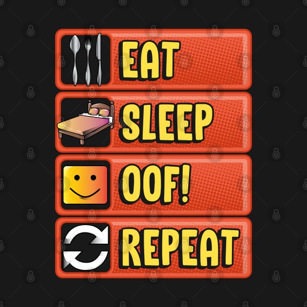 Eat Sleep OOF! Repeat Funny Noob Gamer Gifts Meme by Proficient Tees