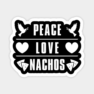 Peace Love Nachos Magnet