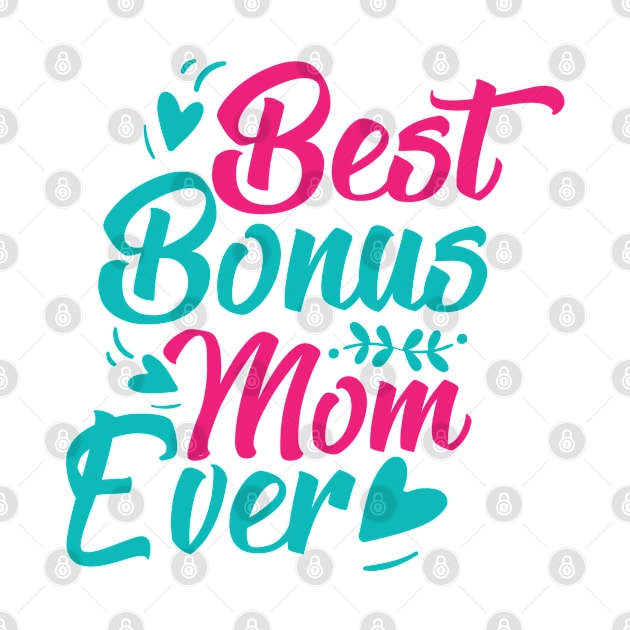 Best Bonus mom ever by Marioma