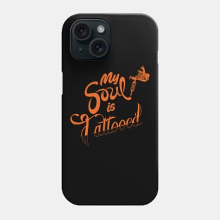 My Soul Is Tattooed Cool Gift For Tattooed Inked People Phone Case