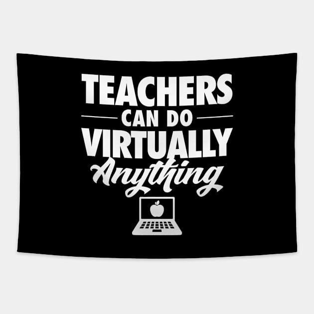 Teachers Can Do Virtually Anything Tapestry by zeeshirtsandprints