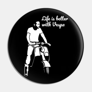 LIfe is better with Vespa Pin