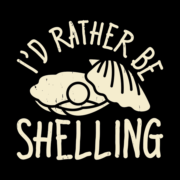 I'd Rather Be Shelling T Shirt For Women Men T-Shirt by Gocnhotrongtoi