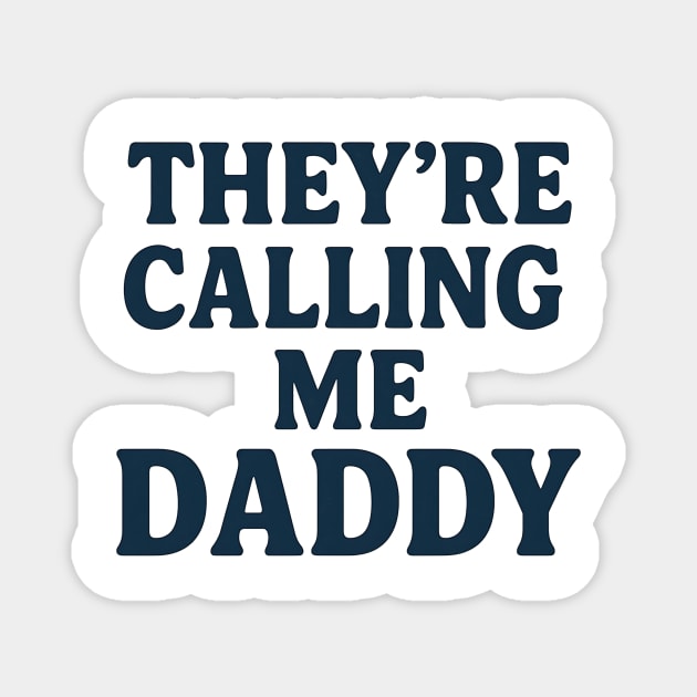 They’re Calling Me Daddy Funny Retro Typography Design Magnet by ArtistTee ⭐⭐⭐⭐⭐