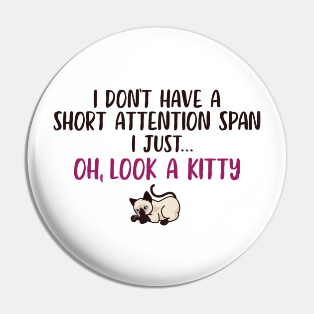 Short Attention Span Funny Joke Kitty Cat Pin by ckandrus