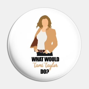 what would tami taylor do Pin