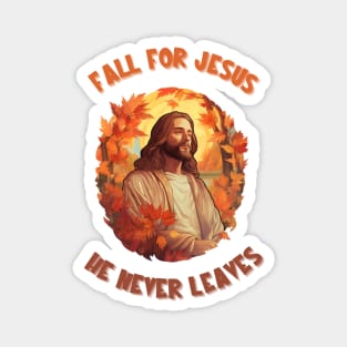 Fall For Jesus He Never Leaves Magnet