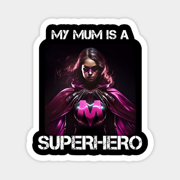 Mama Superhero - My Mum Is A Superhero 3 Magnet by PD-Store