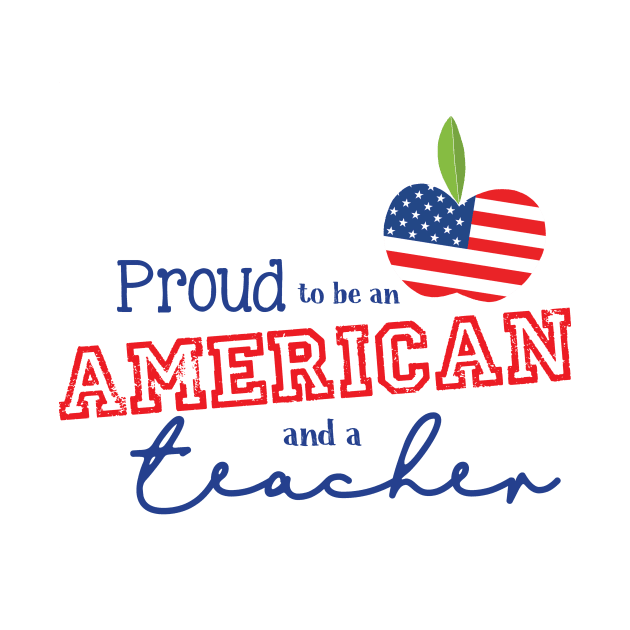 Proud to be an American and a Teacher by TheStuffHut