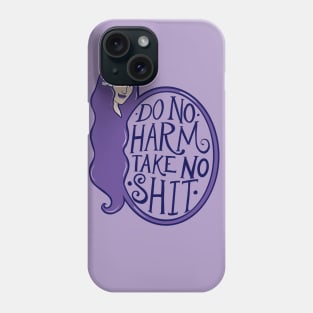 Do no harm but take no shit Phone Case