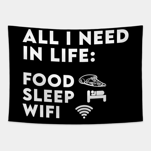 All I Need in Life Food Pizza Sleep WiFi Tapestry by DesignergiftsCie