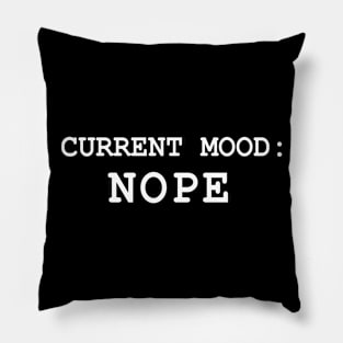 Current Mood: Nope Pillow