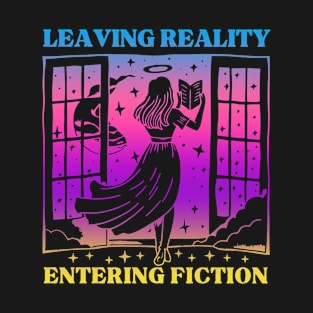 Leaving Reality Entering Fiction T-Shirt