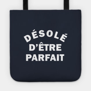 Désolé d'être parfait (sorry for being perfect in french for men) Tote