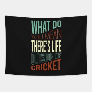 Funny Cricket Saying Life Outside of Cricket Tapestry