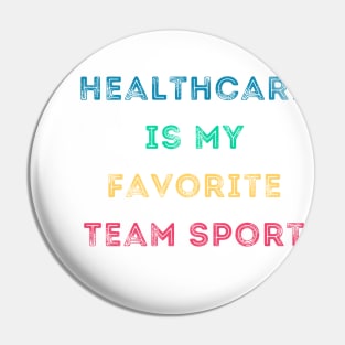 Healthcare is a Team Sport Pin