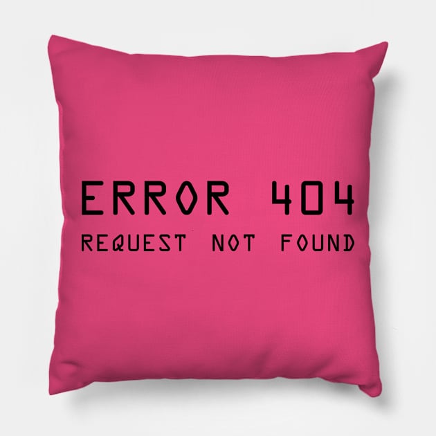 Error 404 Request Not Found - ver 2 black text Pillow by bpcreate