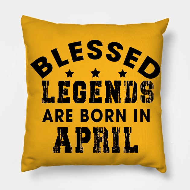 Blessed Legends Are Born In April Funny Christian Birthday Pillow by Happy - Design