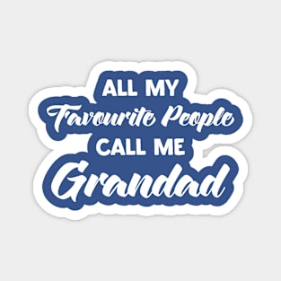 Grandad TShirt All My Favourite People Call Me Grandad T-Shirt Funny Tee Granddad Tee Fathers Day Gift for Dad From Grandchildren Magnet