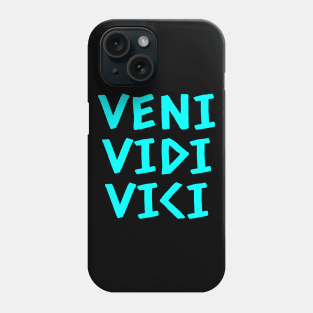 Veni Vidi Vici Phone Case