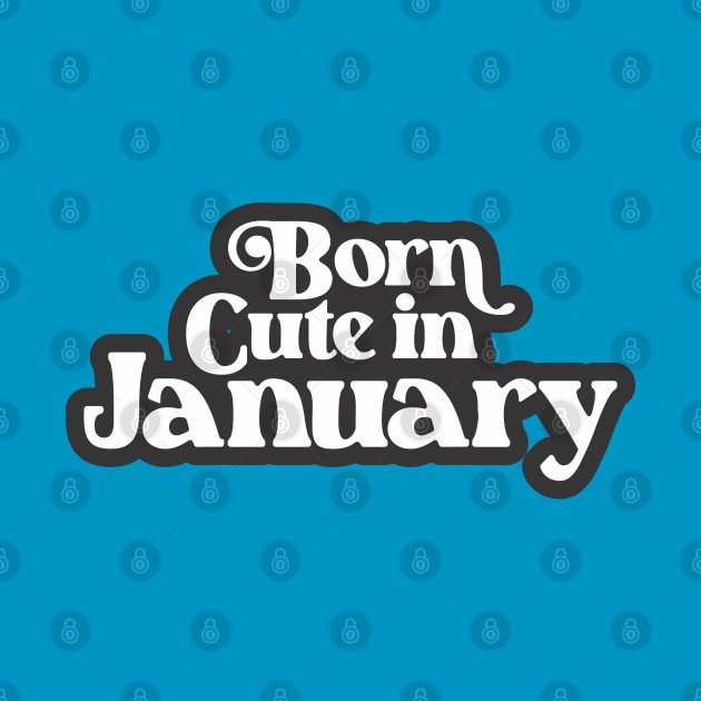 Born Cute in January (3) - Birth Month - Birthday by Vector-Artist