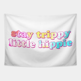 Stay Trippy Little Hippie Tapestry