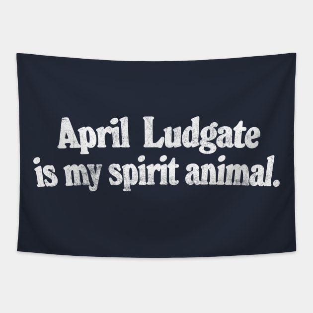 April Ludgate Is My Spirit Animal Tapestry by DankFutura